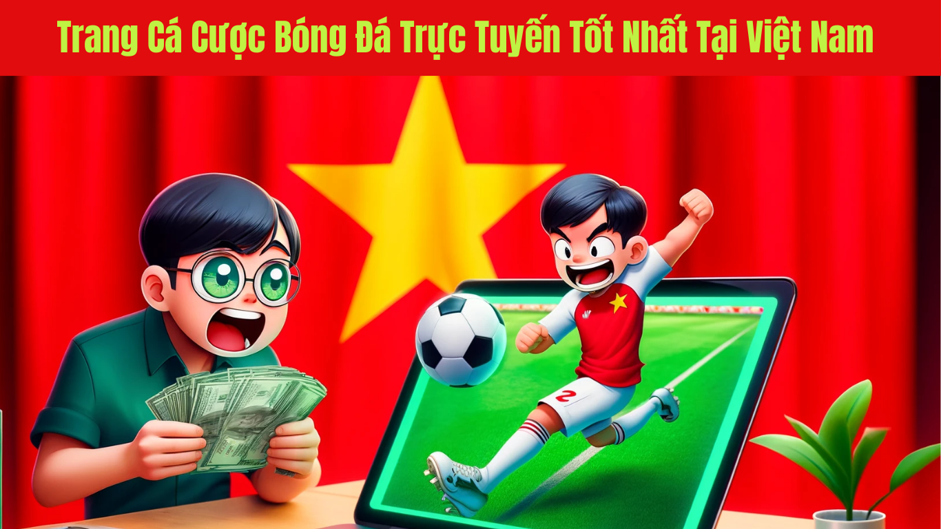 Top 10 trang cá độ bóng đá uy tín nhất Việt Nam 2024