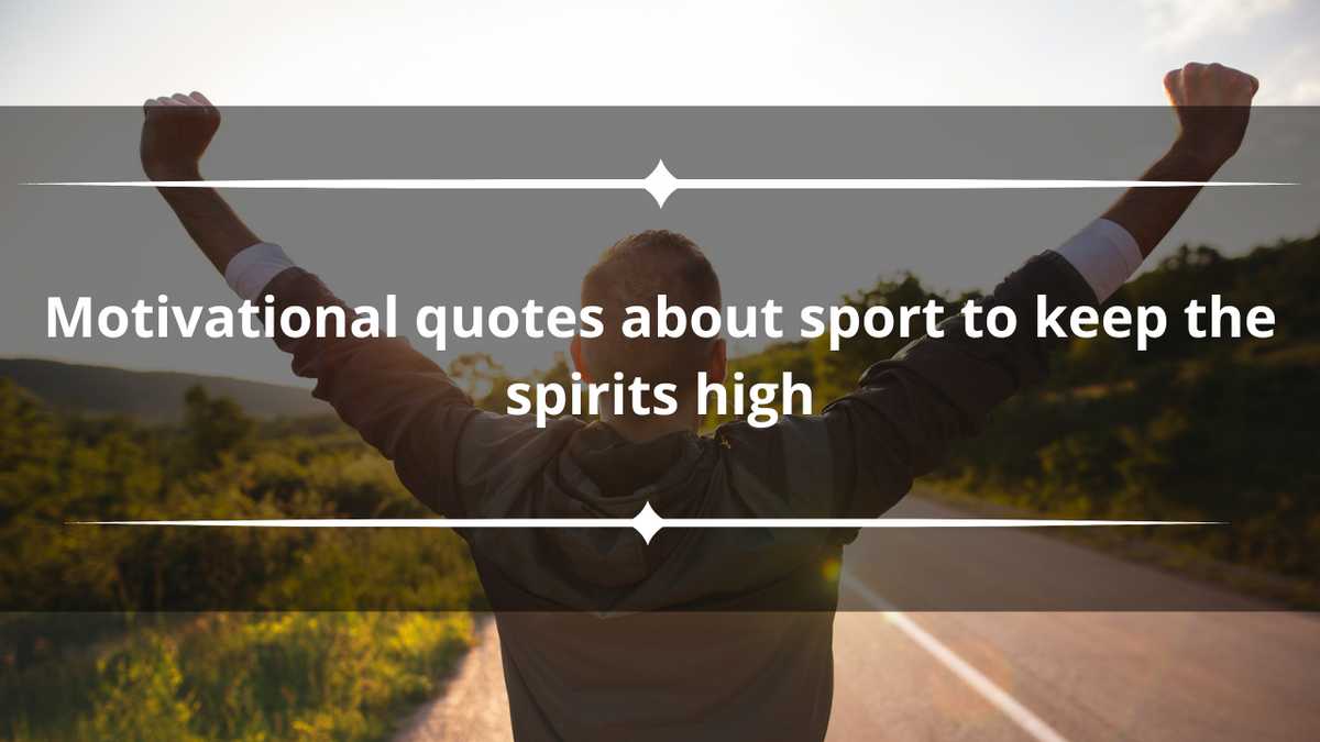 60 motivational quotes about sport to keep the spirits high