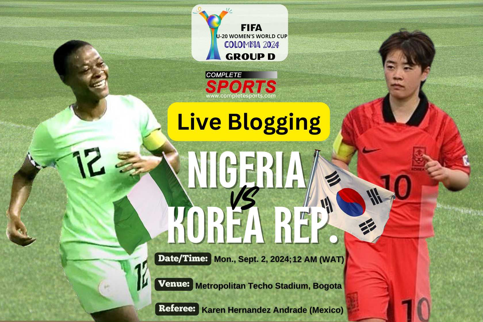 Nigeria Vs Korea Rep. Live Blogging – Colombia 2024 FIFA U-20 Women’s World Cup; Group D Matchday 1