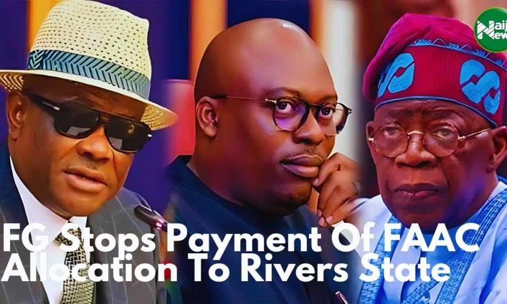 FG Stops Payment Of FAAC Allocation To Rivers State