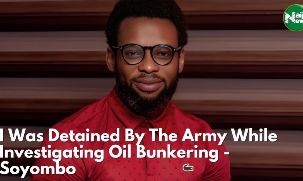 VIDEO: I Was Detained By The Army While Investigating Oil Bunkering – Fisayo Soyombo