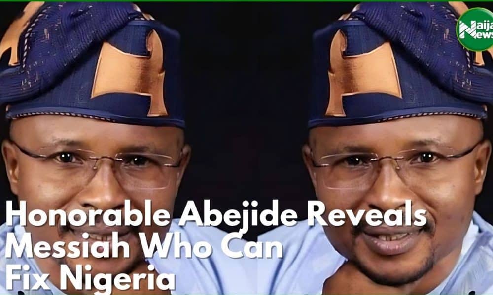 VIDEO: Lawmaker, Abejide Reveals Messiah Who Can Fix Nigeria