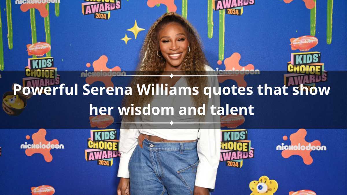 20+ powerful Serena Williams quotes that show her wisdom and talent