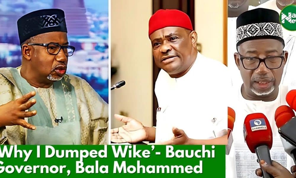 Why I Dumped Nyesom Wike – Bauchi Gov, Bala Mohammed