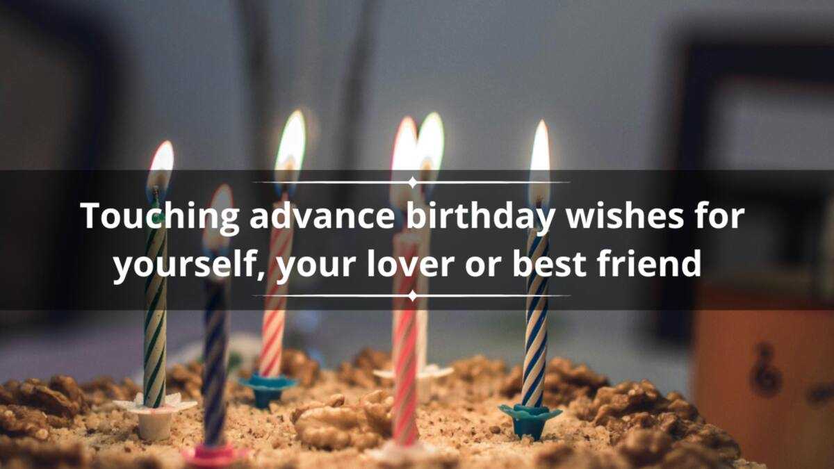 160+ touching advance birthday wishes for yourself, your lover or best friend