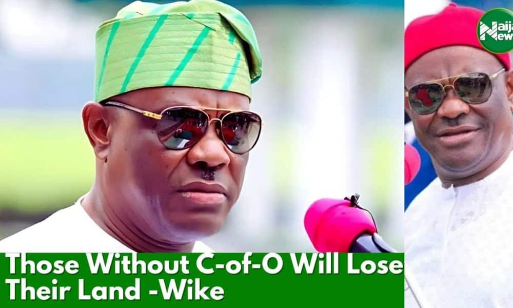 ‘I Won’t Join Issues’ – Wike Insists Those Without C-Of-O Will Lose Their Lands